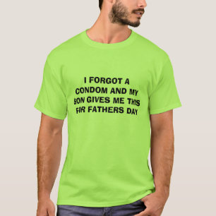 T-SHIRT J'AI OUBLIÉ QU'UN PRÉSERVATIF ET MON FILS ME DON