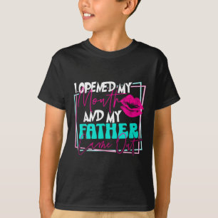 T-shirt J'Ai Ouvert Ma Bouche Et Mon Père Est Sorti Fils D