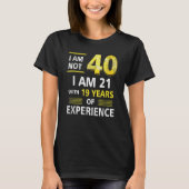 T-shirt J'ai pas 40 ans J'ai 21 et 19 ans d'expérience (Devant)