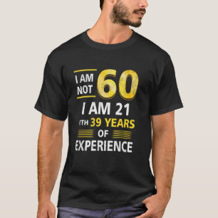 T-shirt J'ai pas 60 ans J'ai 21 et 39 ans d'expérience
