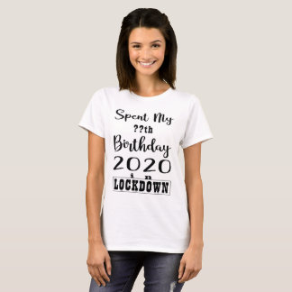 T-SHIRT J'AI PASSÉ MON ANNIVERSAIRE 2020 DANS LA CHEMISE D