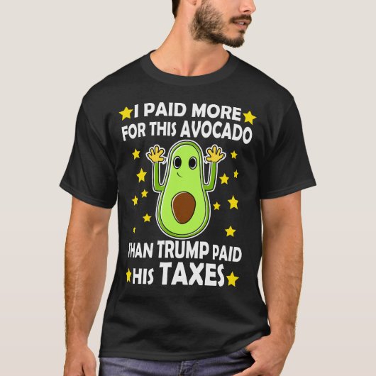 T-shirt J'Ai Payé Plus D'Impôts Que Trump Cute Avocado Des (Devant)