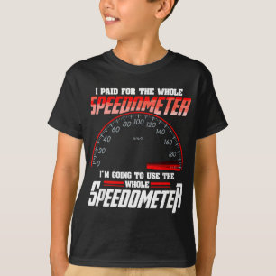 T-shirt J'ai payé pour l'ensemble du Speedometer que je va