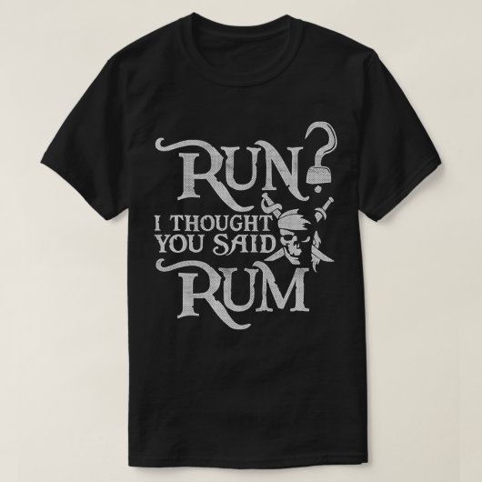 T-shirt J'Ai Pensé Que Vous Avez Dit Rum Drôle Pirate Cour (Design devant)