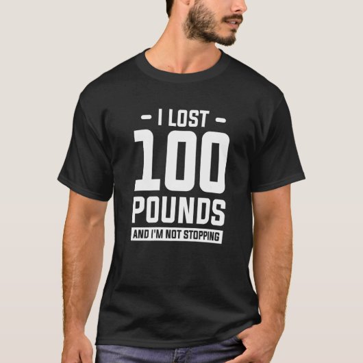 T-shirt J'ai perdu 100 livres et je ne cesse pas de perdre (Devant)