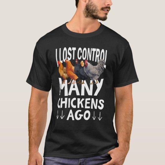T-shirt J'Ai Perdu Le Contrôle De Nombreux Poulets Il Y A  (Devant)