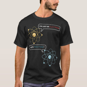 T-shirt J'ai perdu un électron. Es-tu positif