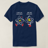 T-shirt J'Ai Perdu Un Électron Êtes-Vous Positif (Design devant)