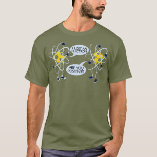 T-shirt J'Ai Perdu Un Électron Êtes-Vous Positif T Cadeau
