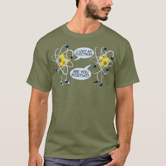 T-shirt J'Ai Perdu Un Électron Êtes-Vous Positif T Cadeau (Devant)