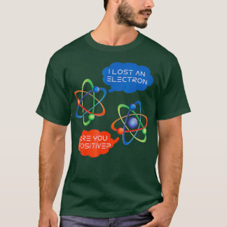 T-shirt J'Ai Perdu Un Électron Êtes-Vous Un Humour Amusant