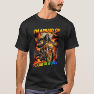 T-shirt J'Ai Peur De Parler Aux Femmes Qui Cringe Squelett