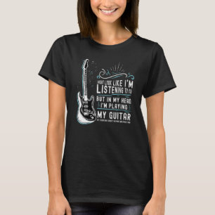 T-shirt J'ai peut-être l'air de vous écouter Musique Guit