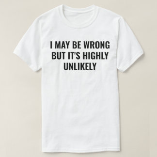 T-shirt J'ai peut-être tort mais c'est très improbable