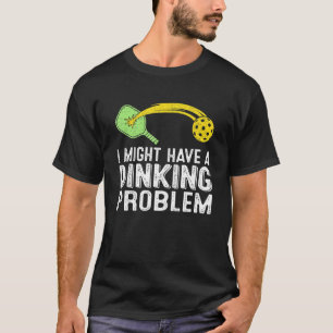 T-shirt J'Ai Peut-Être Un Problème De Dinking Pickleball P