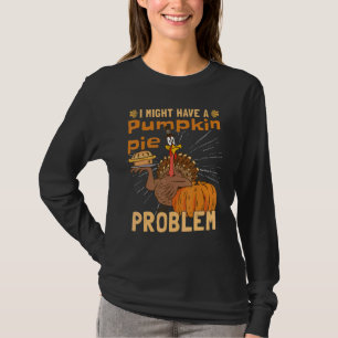 T-shirt J'Ai Peut-Être Un Problème De Pie Citrouille Turqu