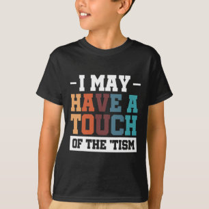 T-shirt J'Ai Peut-Être Une Touche Du Tism 3