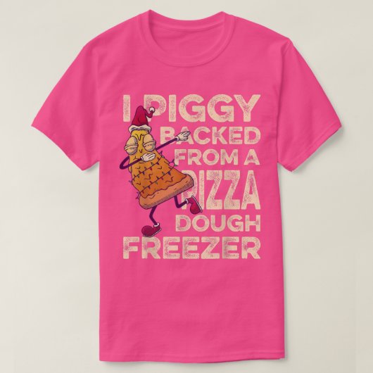 T-shirt J'Ai PiggyBacké De Pizza Dough Freezer C (Design devant)