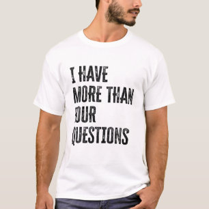 T-shirt J'Ai Plus De Quatre Questions