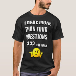 T-shirt J'Ai Plus De Quatre Questions Pâque Juif Se