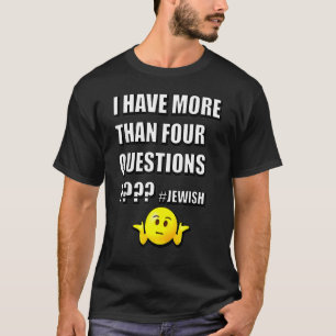 T-shirt J'Ai Plus De Quatre Questions Pâque Juif Se