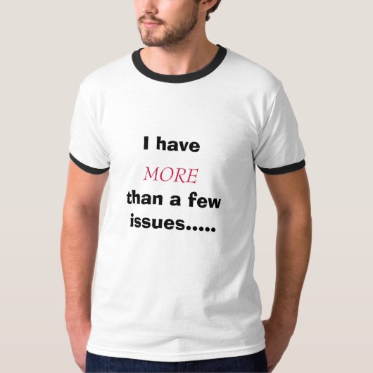 T-shirt J'ai, PLUS, que quelques questions ..... (Devant)