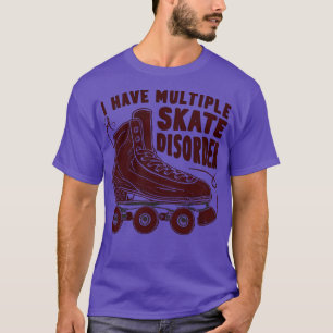 T-shirt j'ai plusieurs troubles du patin