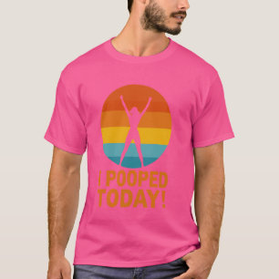 T-shirt J'Ai Poopé Aujourd'Hui Drôle Poop Dire Hilarious D