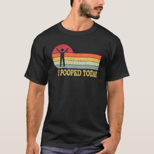T-shirt J'Ai Poopé Aujourd'Hui Humour Retro Je Pooped Aujo