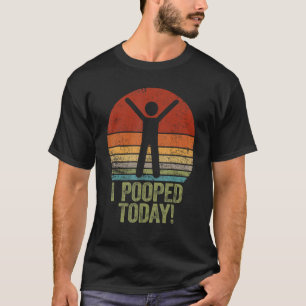 T-shirt J'Ai Poopé Aujourd'Hui Humour Retro Je Pooped Aujo