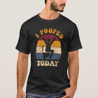 T-shirt J'Ai Poopé Aujourd'Hui Rétro WC Humour J'Ai Poopé