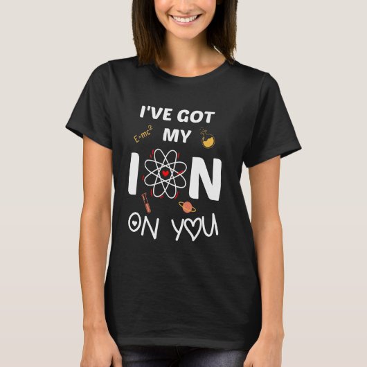 T-shirt J'ai posé mon Ion sur toi Citation scientifique dr (Devant)