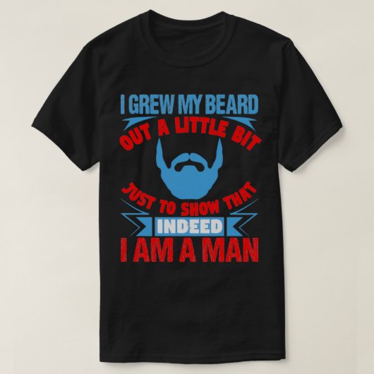 T-shirt J'ai poussé ma barbe un peu juste pour montrer (Design devant)