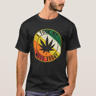 T-SHIRT J'AI PRIS MES MÉDICAMENTS AUJOURD'HUI