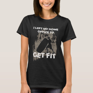 T-shirt J'ai quitté mon bureau à domicile pour me mettre e