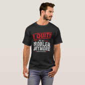 T-shirt J'ai quitté mon emploi 1 (Devant entier)