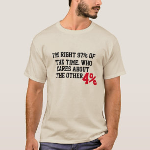 T-shirt J'ai raison 97% du temps des maths Stupides drôle