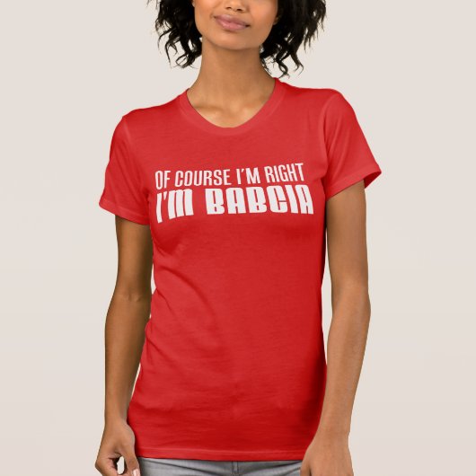 T-shirt J'ai raison, je suis la grand-mère polonaise de Ba (Devant)
