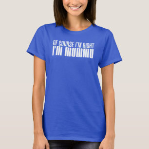 T-shirt J'ai raison je suis Mummu (SUR L'OBSCURITÉ)