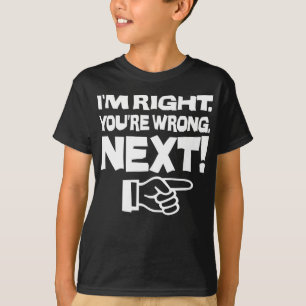 T-shirt J'ai raison, vous avez tort, point final ! Drôle d