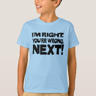 T-shirt J'ai raison, vous avez tort, point suivant ! Drôle
