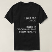 T-shirt J'Ai Rangé La DISCO En Se Déconnectant De La Réali (Design devant)