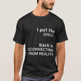 T-shirt J'Ai Rangé La DISCO En Se Déconnectant De La Réali