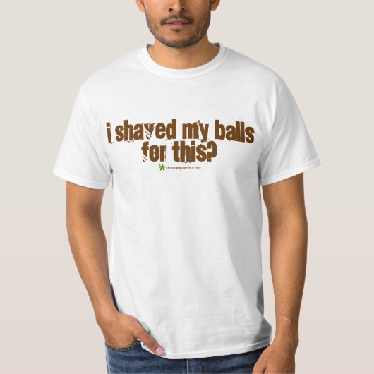 T-shirt J'ai rasé mes boules pour ceci ? (Devant)