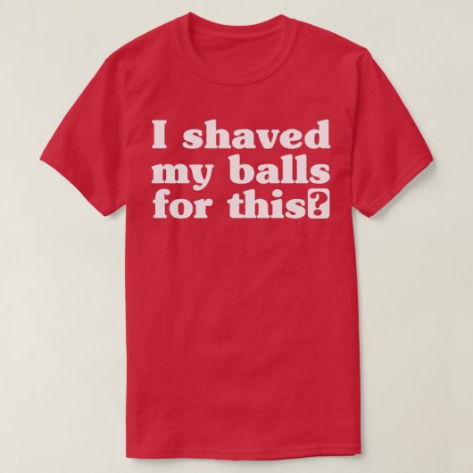 T-shirt J'ai rasé mes boules pour ThisTShirt (Design devant)