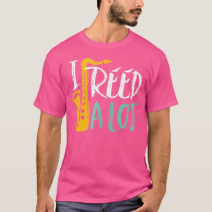 T-shirt J'Ai Reed Un Lot Drôle Saxophone Lecteur Jazz Musi