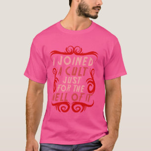 T-shirt J'ai rejoint un culte juste pour l'enfer gothique 