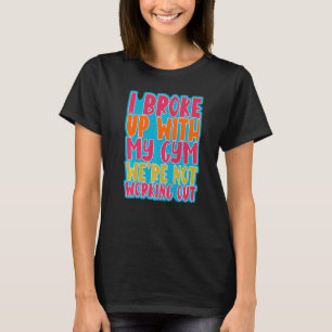 T-shirt J'ai rompu avec ma salle de gym, on ne travaille p