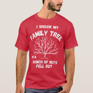 T-shirt J'ai secoué mon arbre généalogique et un tas de no
