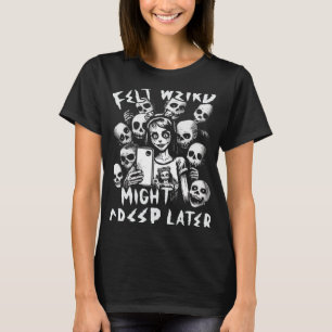 T-shirt J'Ai senti Un Bizarre Pourrait Cramper Plus Tard S
